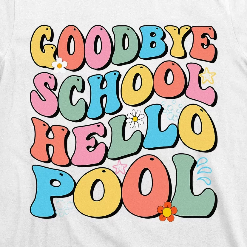 Goodbye School Hello Pool Summer Groovy Last Day Of School T-Shirt