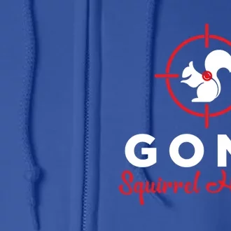 Gone Squirrel Hunting Hunter Gift Full Zip Hoodie