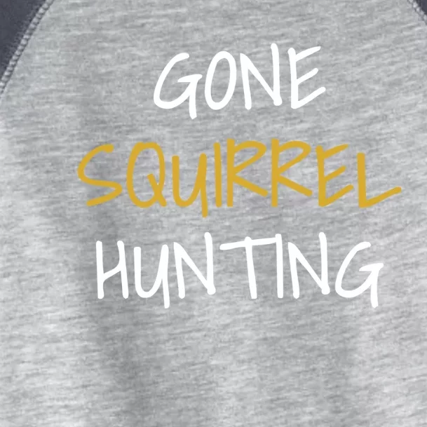 Gone Squirrel Hunting Gift Toddler Fine Jersey T-Shirt