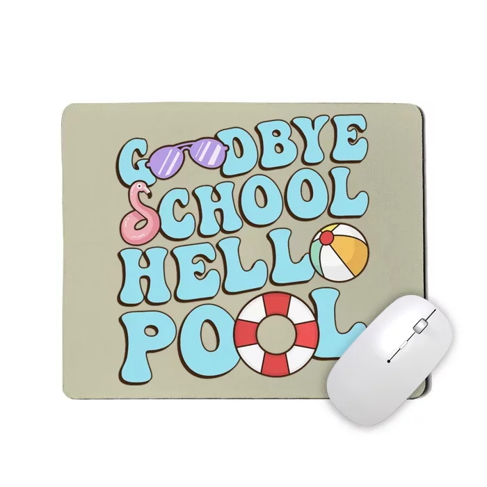 Goodbye School Hello Pool Summer Break Last Day of School Mousepad