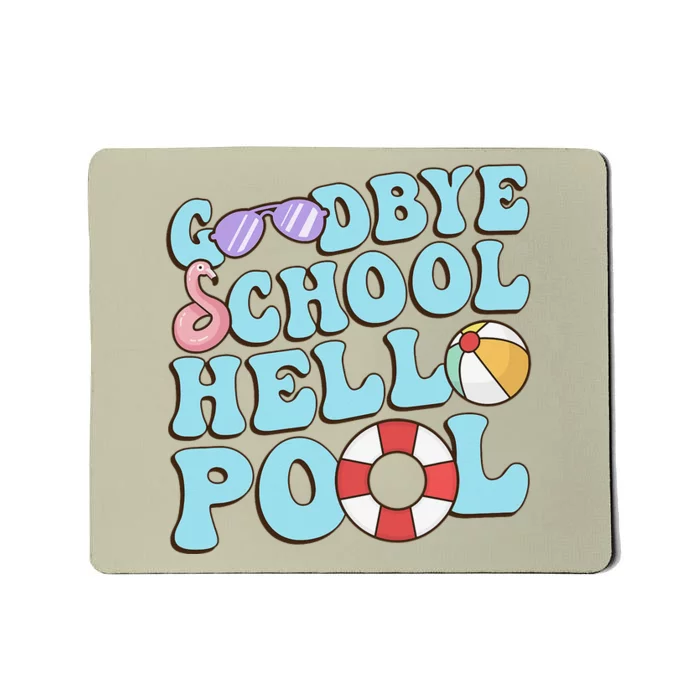 Goodbye School Hello Pool Summer Break Last Day of School Mousepad