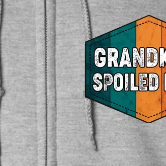 Grandkids Spoiled Here Full Zip Hoodie