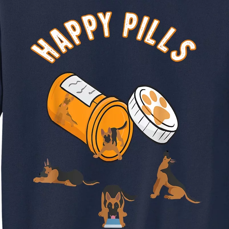 German Shepherd Happy Pills Funny Gifts For Owner Dog GSD Tall Sweatshirt