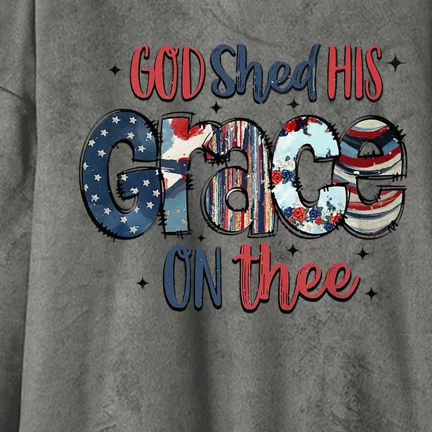 God Shed His Grace On Thee 4th Of July Groovy Patriotic Hooded Wearable Blanket