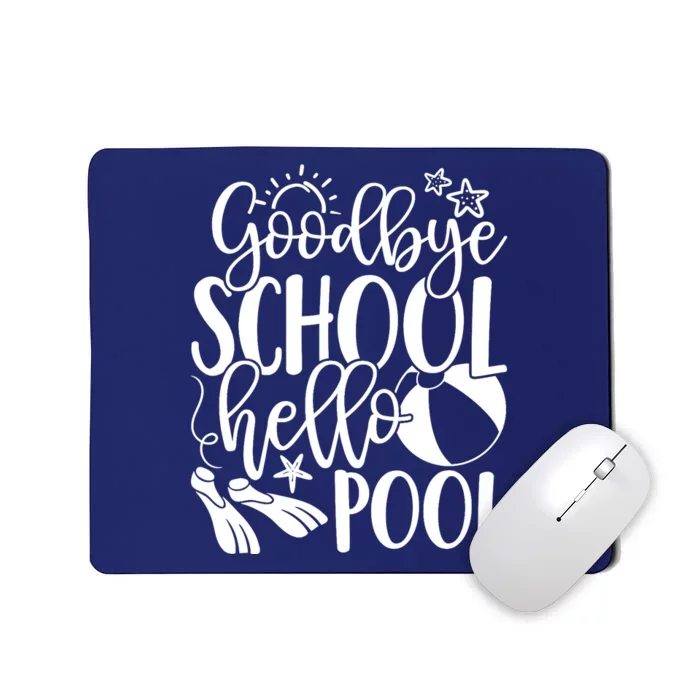 Goodbye School Hello Pool Summer Last Day Of School Mousepad