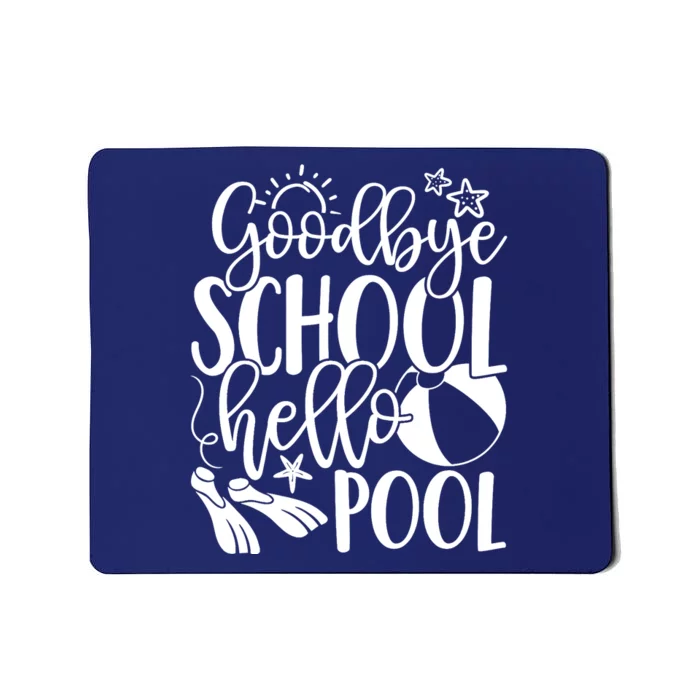 Goodbye School Hello Pool Summer Last Day Of School Mousepad