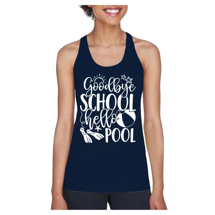 Goodbye School Hello Pool Summer Last Day Of School Women's Racerback Tank