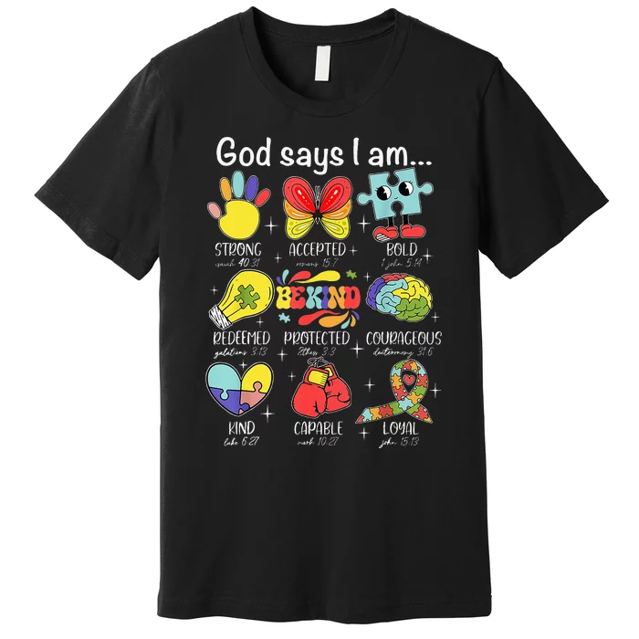 God Says I Am Autism Awareness Be Kind Christian Jesus Premium T-Shirt