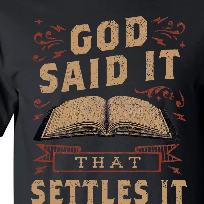 God Said It That Settles It Believe the Bible Inspirational Tall T-Shirt