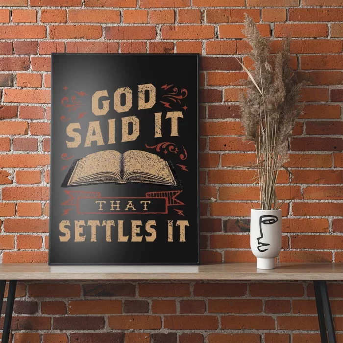 God Said It That Settles It Believe the Bible Inspirational Poster