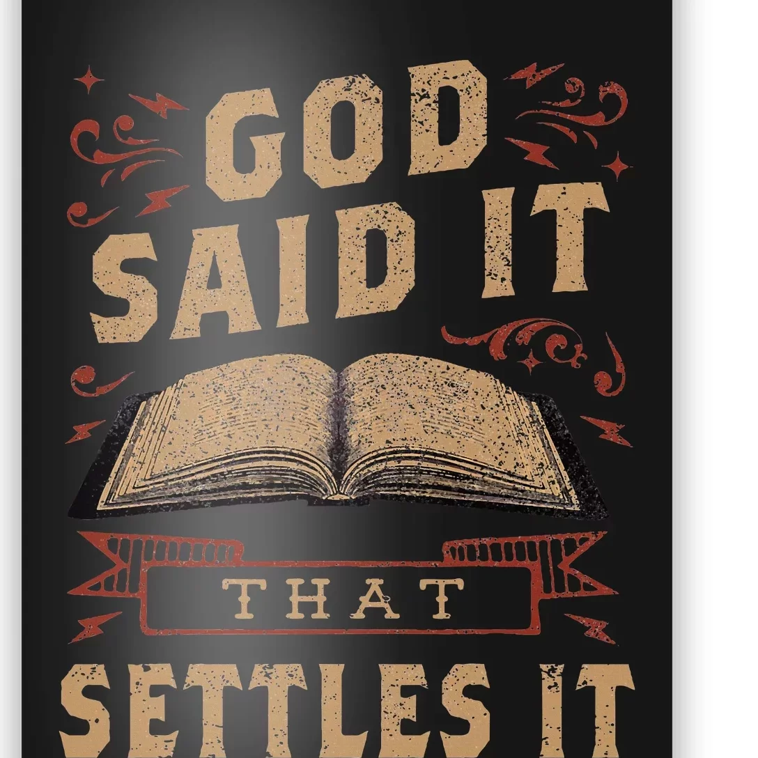 God Said It That Settles It Believe the Bible Inspirational Poster