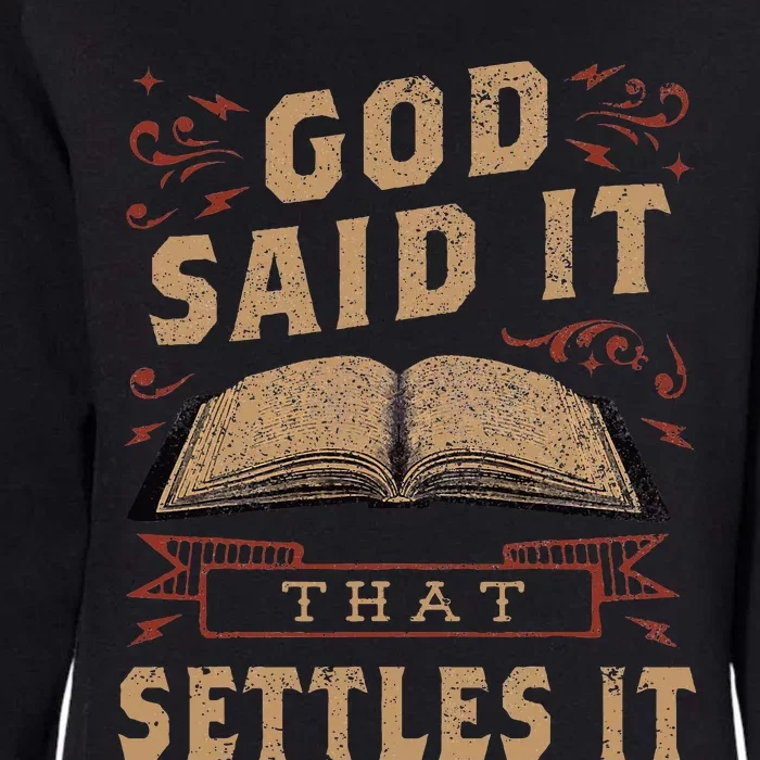 God Said It That Settles It Believe the Bible Inspirational Womens California Wash Sweatshirt