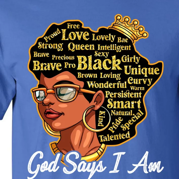 God Says I Am Black History Proud Black Afro Juneteenth Cool Gift Tall T-Shirt