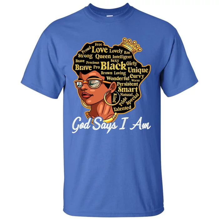 God Says I Am Black History Proud Black Afro Juneteenth Cool Gift Tall T-Shirt