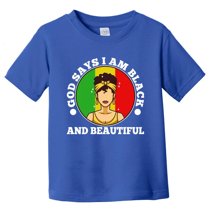 God Says Im Black And Beautiful Black History Gift Toddler T-Shirt