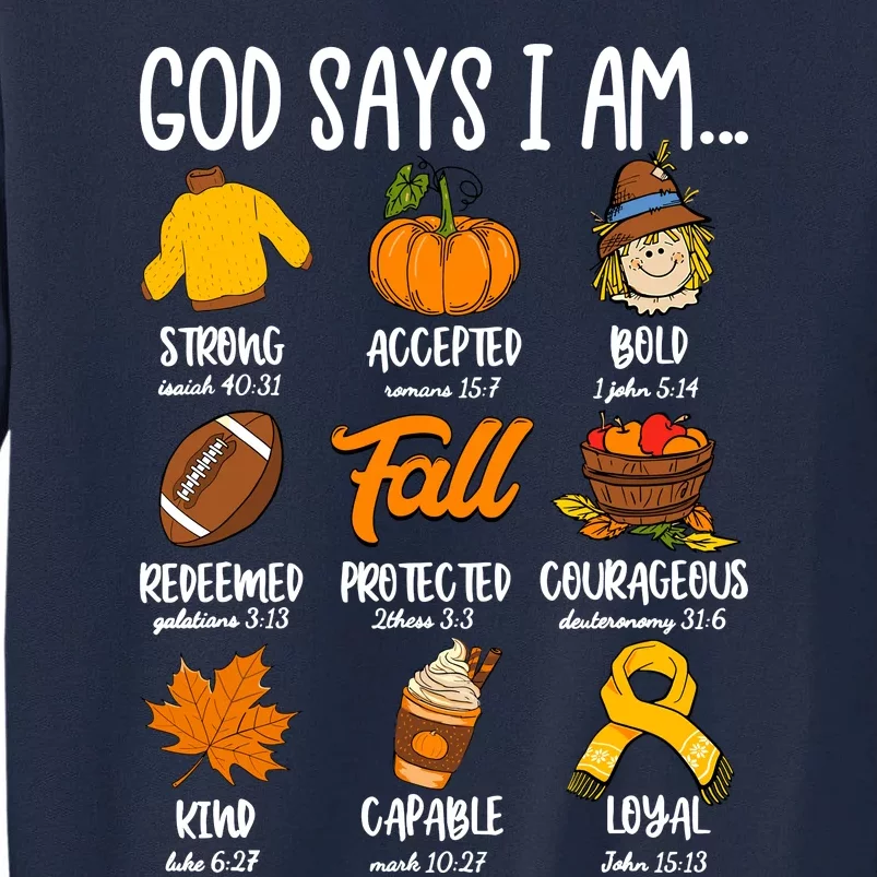 God Says I Am Fall Vibes Autumn Christian Tall Sweatshirt