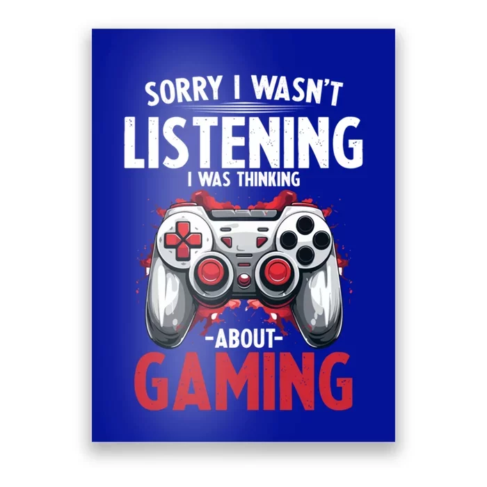 Gamer Sorry I Wasn´T Listening I Was Thinking About Gaming Meaningful Gift Poster