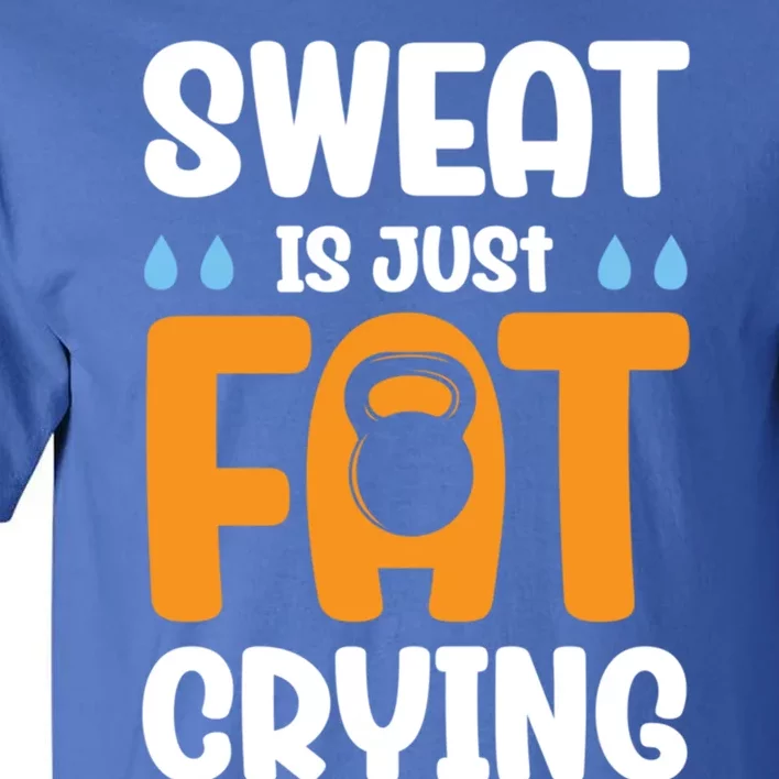 Gym Sweat Is Just Fat Crying Workout Cute Gift Tall T-Shirt