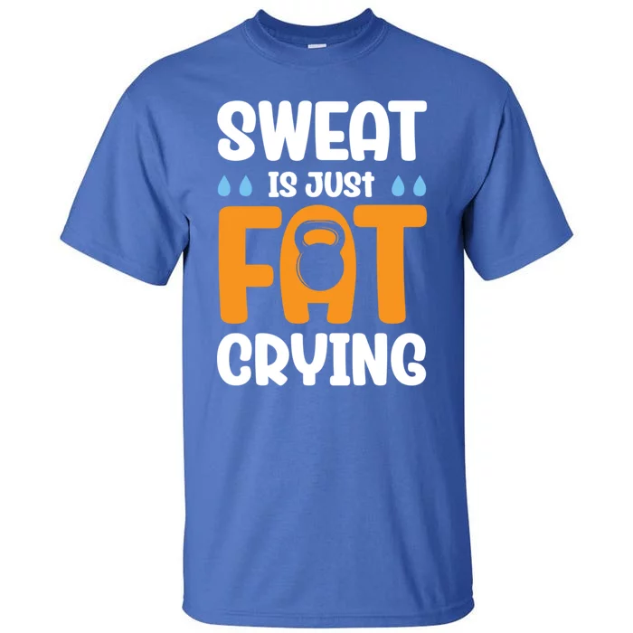 Gym Sweat Is Just Fat Crying Workout Cute Gift Tall T-Shirt