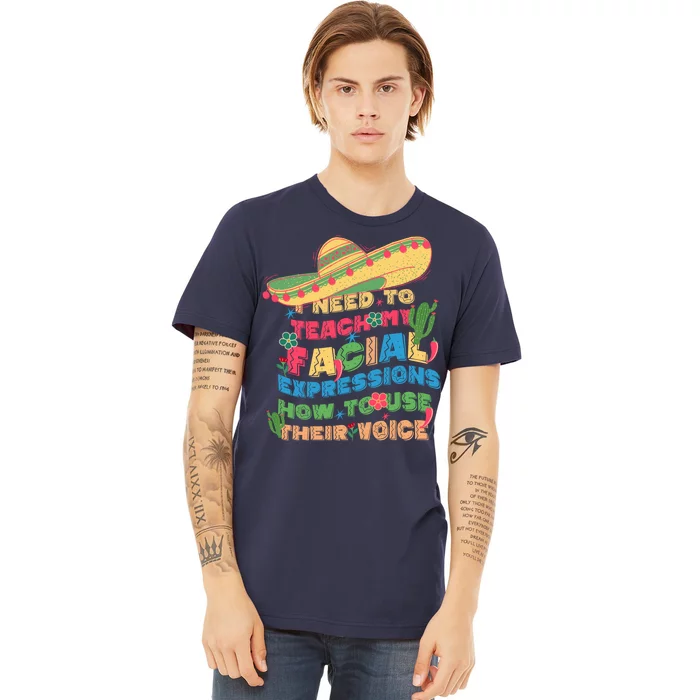 Groovy Sarcastic I Need To Teach My Facial Expressions How To Use Their Voice Premium T-Shirt