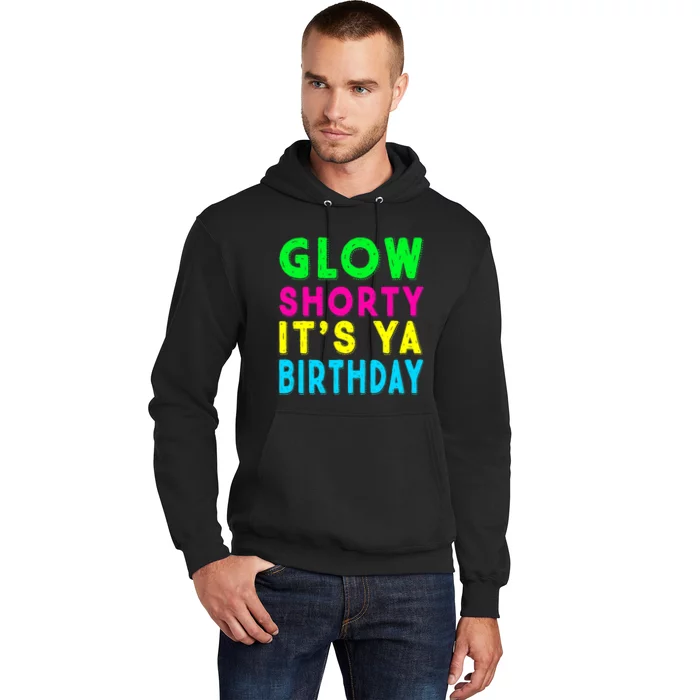 Glow Shorty Its Ya Birthday Glow Party Squad Hoodie