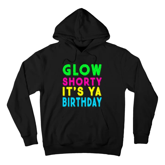 Glow Shorty Its Ya Birthday Glow Party Squad Hoodie