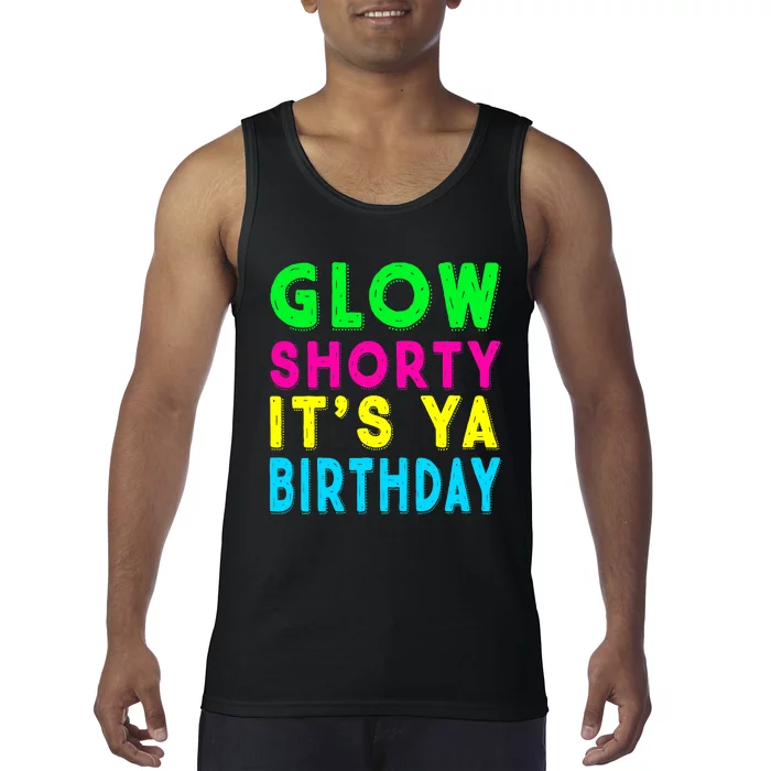 Glow Shorty Its Ya Birthday Glow Party Squad Tank Top