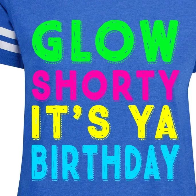 Glow Shorty Its Ya Birthday Glow Party Squad Enza Ladies Jersey Football T-Shirt