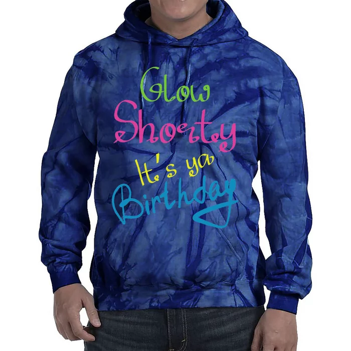 Glow Shorty Its Your Birthday Glow Party Tie Dye Hoodie