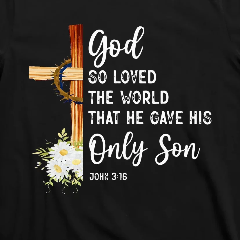 God So Loved The World That He Gave His Only Son Christian T-Shirt