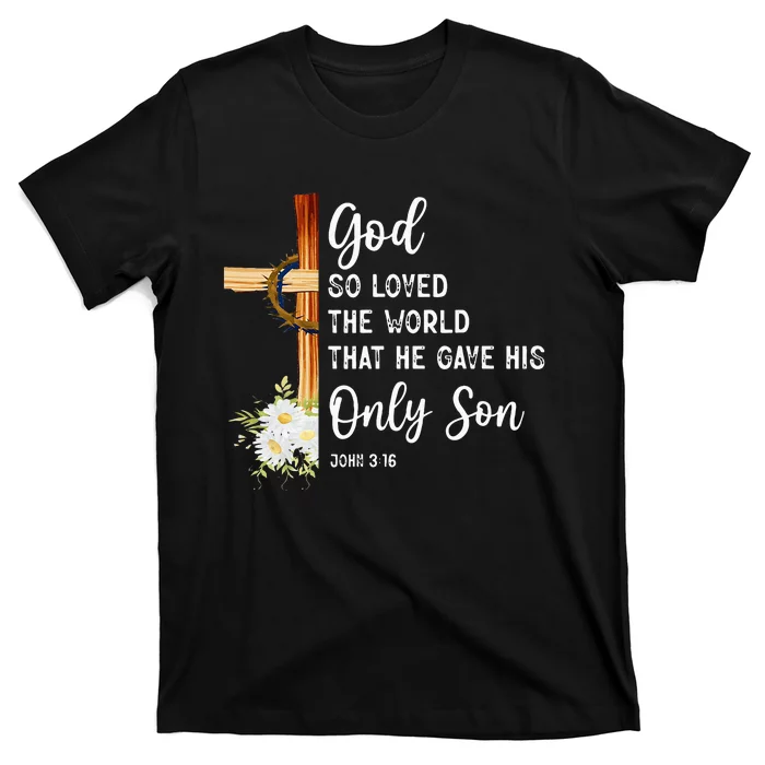 God So Loved The World That He Gave His Only Son Christian T-Shirt