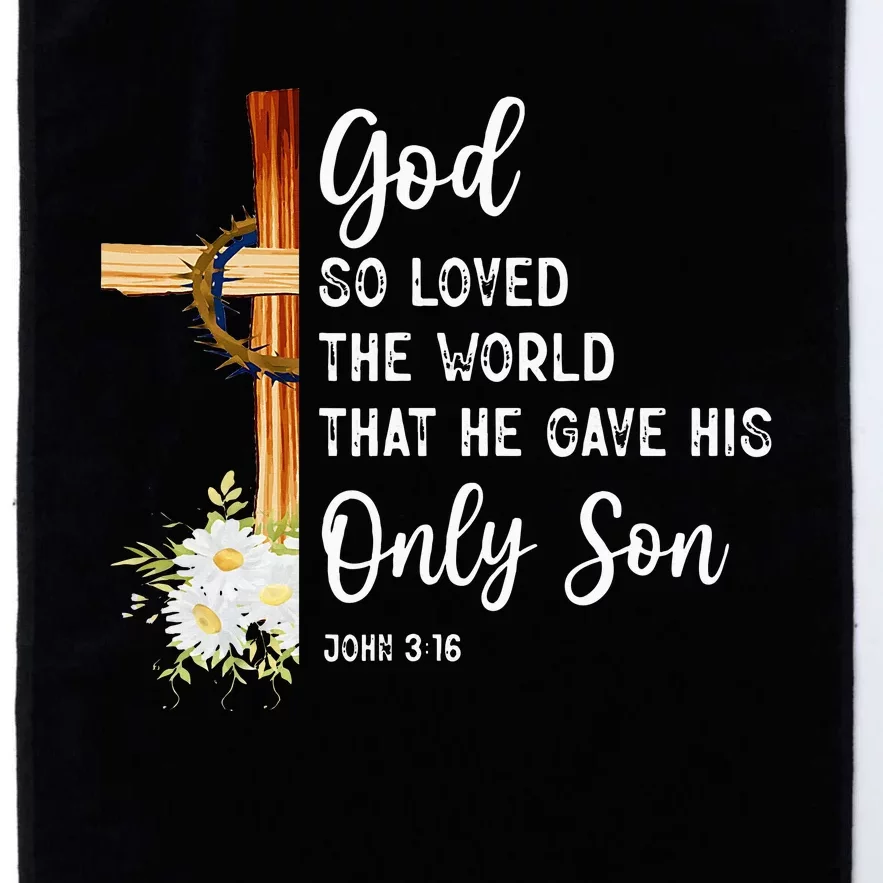 God So Loved The World That He Gave His Only Son Christian Platinum Collection Golf Towel