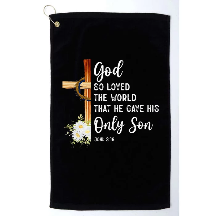 God So Loved The World That He Gave His Only Son Christian Platinum Collection Golf Towel