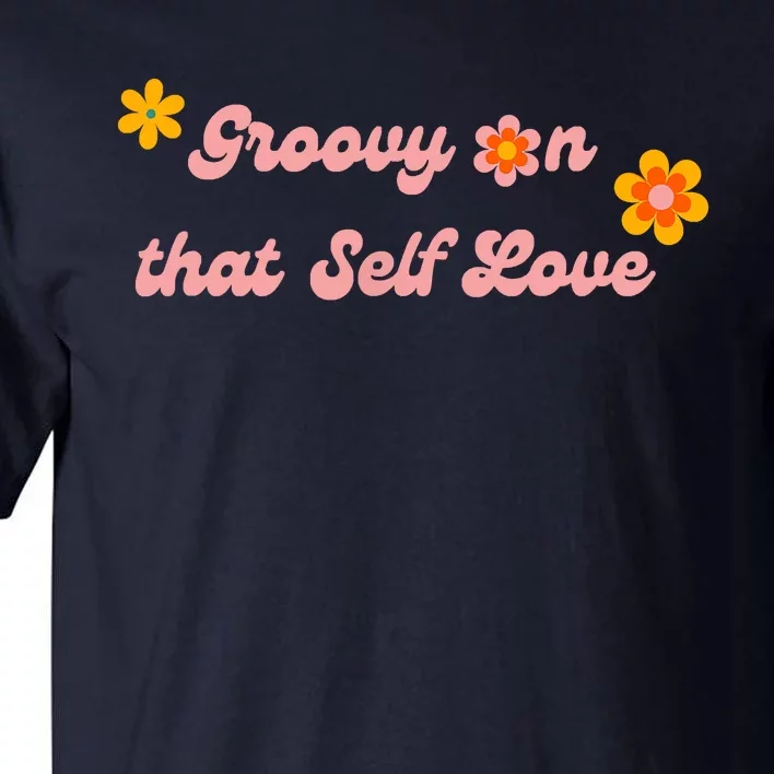 Groovy Self Love Tall T-Shirt