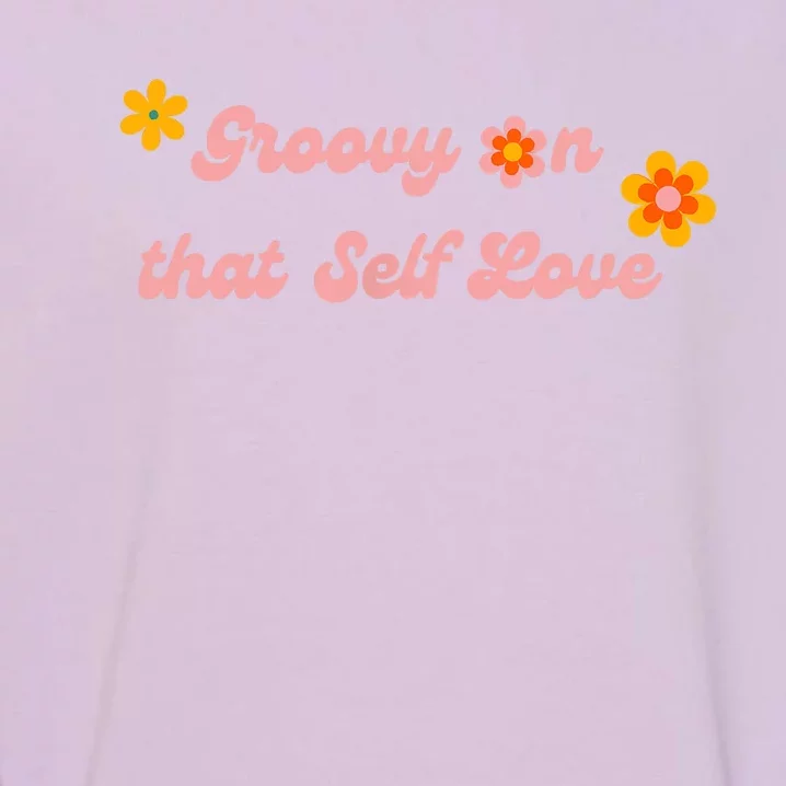 Groovy Self Love Garment-Dyed Sweatshirt