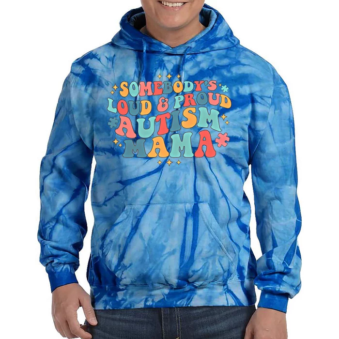 Groovy SomebodyS Loud And Proud Autism Mama Autism Awareness Gift Tie Dye Hoodie