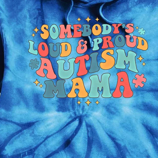 Groovy SomebodyS Loud And Proud Autism Mama Autism Awareness Gift Tie Dye Hoodie