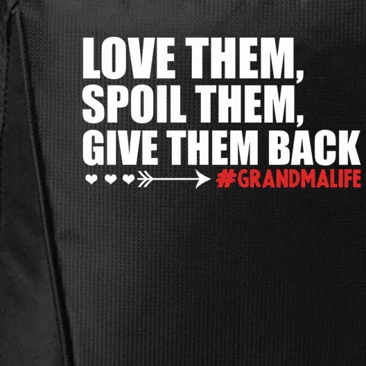 Grandma Spoils Love Them Spoil Them Give Them Back Gift City Backpack