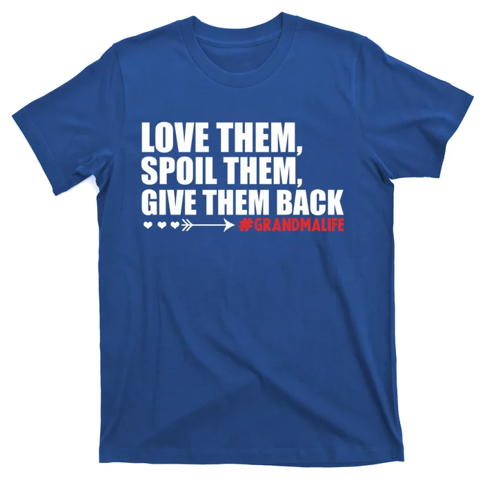 Grandma Spoils Love Them Spoil Them Give Them Back Gift T-Shirt