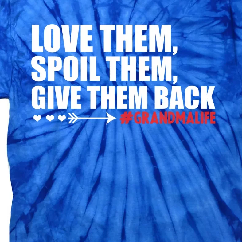 Grandma Spoils Love Them Spoil Them Give Them Back Gift Tie-Dye T-Shirt