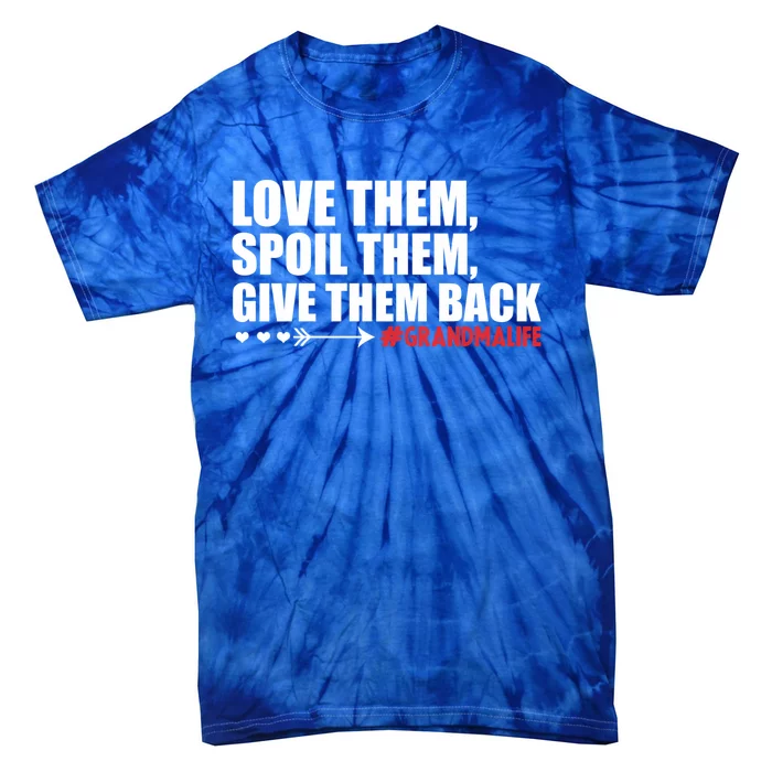 Grandma Spoils Love Them Spoil Them Give Them Back Gift Tie-Dye T-Shirt