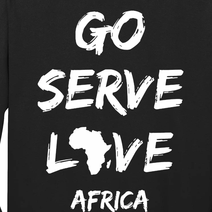 Go Serve Love Africa Mission Trip Christian Travel Long Sleeve Shirt