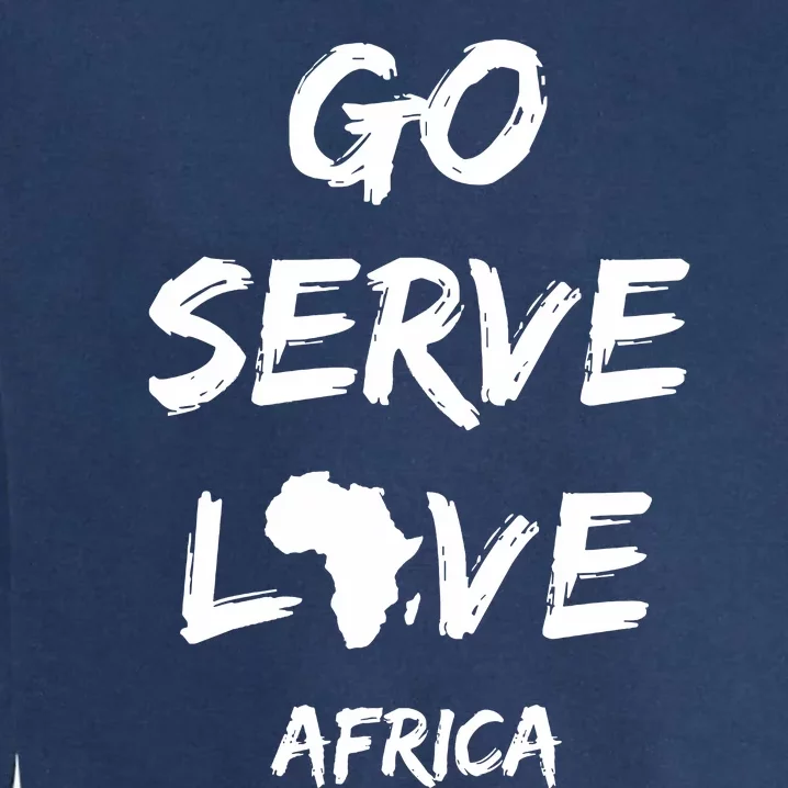 Go Serve Love Africa Mission Trip Christian Travel Garment-Dyed Sweatshirt