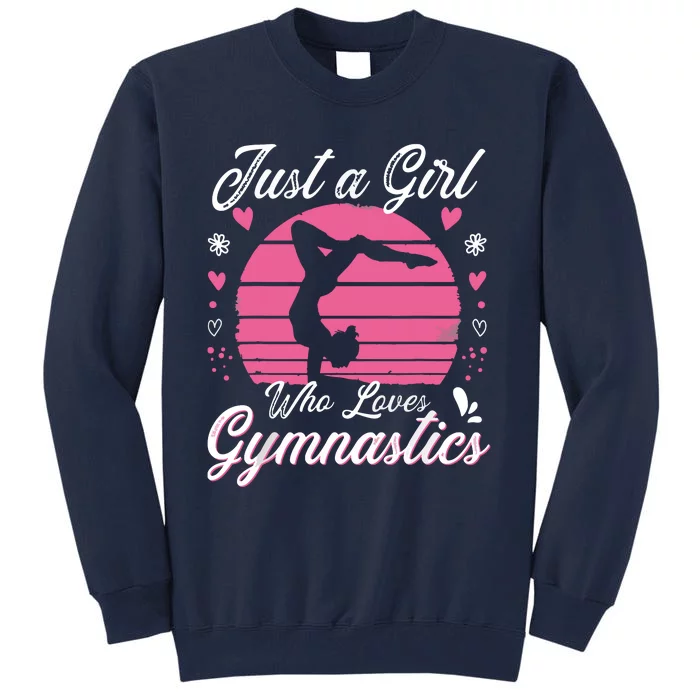 Gymnastic Sport Lover Tee Just A Girl Who Loves Gymnastics Tall Sweatshirt