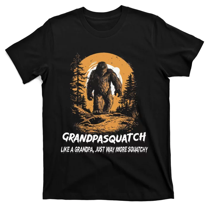 Grandpa Squatch Like A Grandpa Just Way More Squatchy T-Shirt