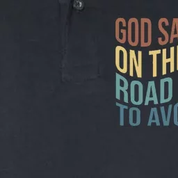 God Saved Me On The Same Road I Took To Avoid Him Apparel Softstyle Adult Sport Polo