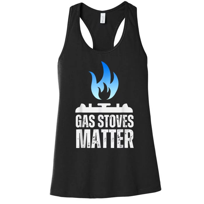 Gas Stoves Matter Funny Political Gas Stove Women's Racerback Tank