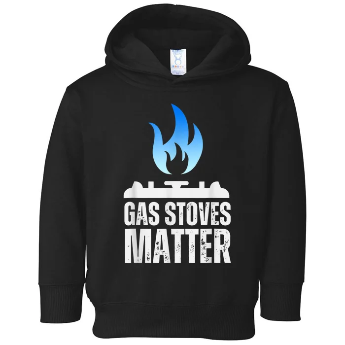 Gas Stoves Matter Funny Political Gas Stove Toddler Hoodie