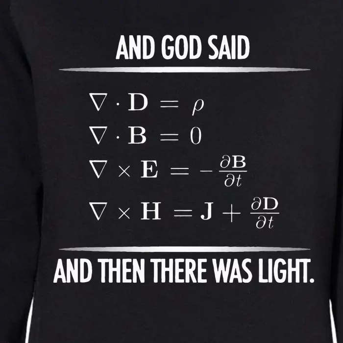 God Said Maxwell Equations and then there was Light Physics Womens California Wash Sweatshirt