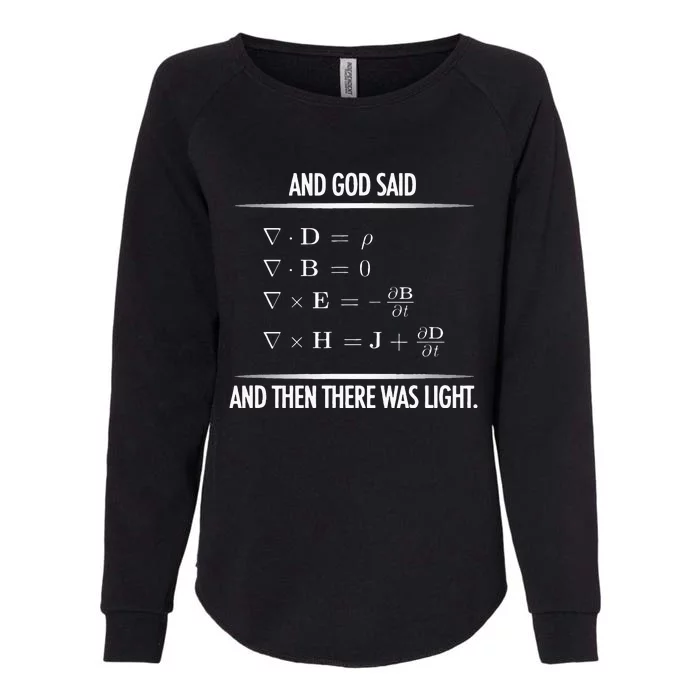 God Said Maxwell Equations and then there was Light Physics Womens California Wash Sweatshirt